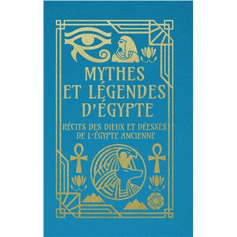 MYTHES ET LEGENDES D'EGYPTE RECITS DES DIEUX ET DEESSES DE - 1