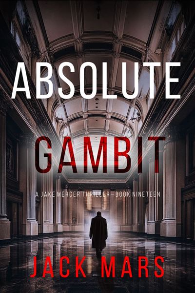 Absolute Gambit (A Jake Mercer Political Thriller—Book Ninet