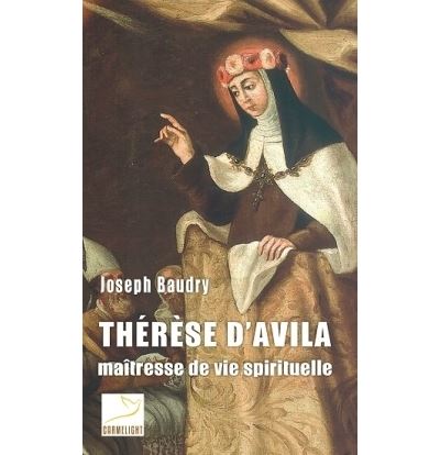 Thérèse d'Avila, maîtresse de vie spirituelle - Joseph Baudry - broché