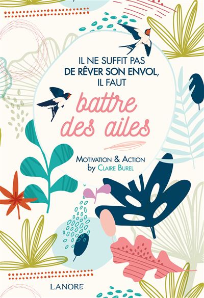 Il ne suffit pas de rêver son envol, il faut battre des ailes - Motivation é Action Motivation et Action - Claire Burel - Lanore - broché - Guide