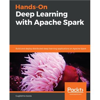 Hands-On Deep Learning with Apache Spark - 1