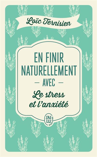 En finir naturellement avec le stress et l'anxiété - Loïc Ternisien (2024)