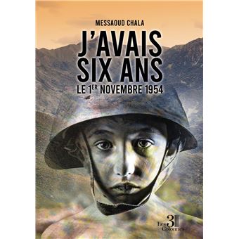 J Avais Six Ans Le Er Novembre Broch Messaoud Chala Achat Livre Fnac