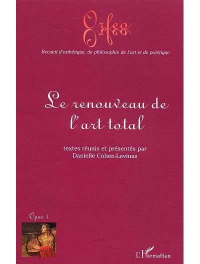 Le renouveau de l'art total Tome 1 - Danielle Cohen-Lévinas - L'harmattan - broché - Essai - L'harmattan