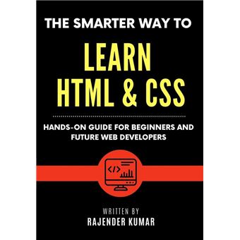 The Smarter Way to Learn HTML & CSS: Hands-On Guide for Beginners and ...