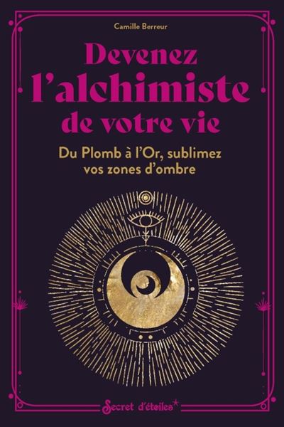 Devenez l'alchimiste de votre vie - Camille Berreur - broché