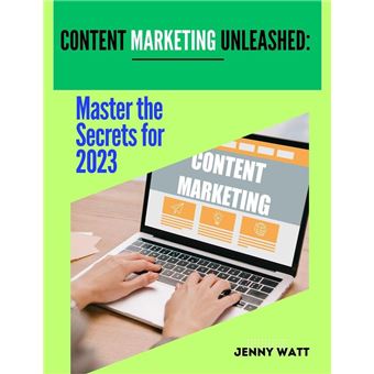 Content Marketing Unleashed Master The Secrets to 2023 - 1