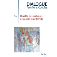 Dialogue 227 - Pluralité des pratiques de couple et de famille