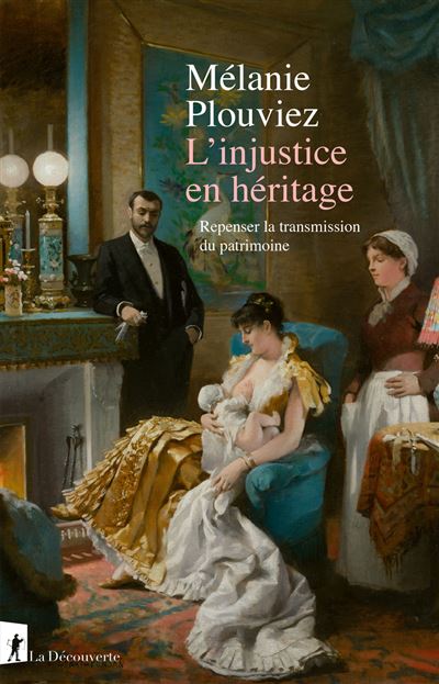 L'injustice en héritage - Repenser la transmission du patrimoine - Mélanie Plouviez - La découverte - broché - Essai - La Découverte