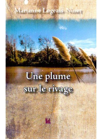 Une plume sur le rivage - Marianne Logeais-Nin - broché