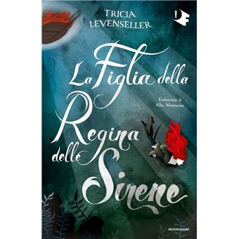 La Figlia della Regina delle Sirene - ebook (ePub) - Alba Mantovani, Tricia  Levenseller - Achat ebook