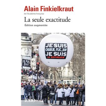Alain Finkielkraut - La seule exactitude