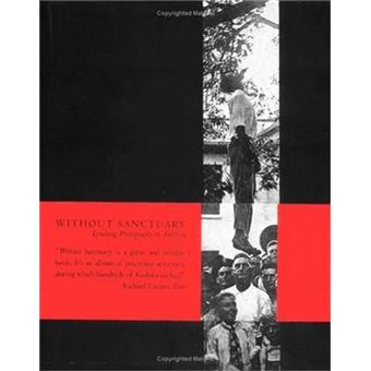 Without Sanctuary Lynching Photography in America /anglais