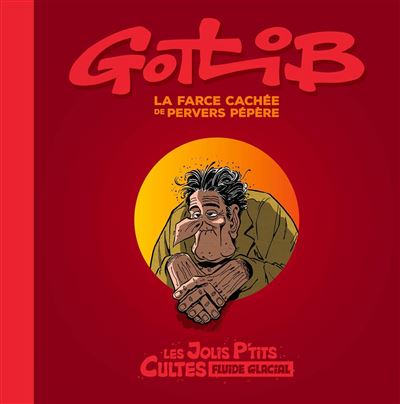 Gotlib - La Farce cachée de Pervers Pépère - Marcel Gottlieb Gotlib - Fluide Glacial-Audie - cartonné - Bande dessinée