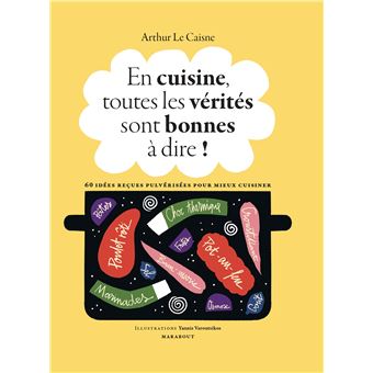 En cuisine, toutes les vérités sont bonnes à dire !