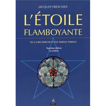 L'étoile flamboyante ou la recherche d'une parole perdue - 1