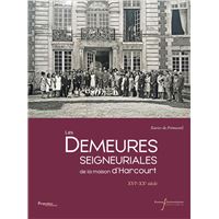 Les demeures seigneuriales de la maison d'Harcourt