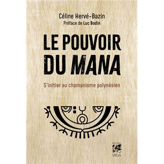 Le pouvoir du Mana - S'initier au chamanisme polynésien - 1