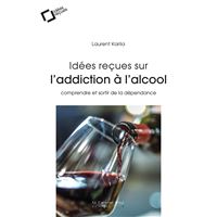 Idees recues sur l'addiction a l'alcool