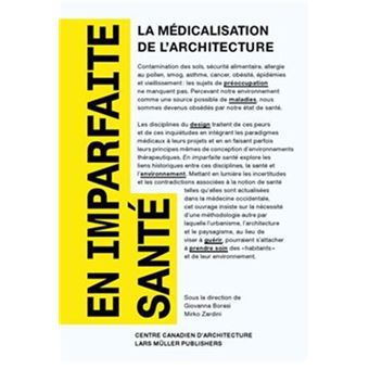 En imparfaite sante : la medicalisation de l'architecture /franCais