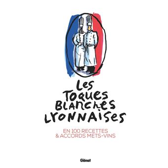 Les Toques blanches lyonnaises en 100 recettes - 1