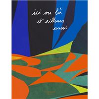 ICI OU LÀ ET AILLEURS AUSSI - Nouvelle Edition