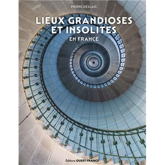 Lieux grandioses et insolites en France