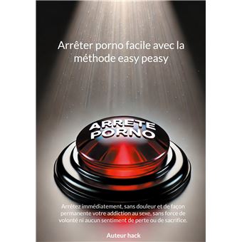 Arrêter porno facile avec la méthode easy peasy