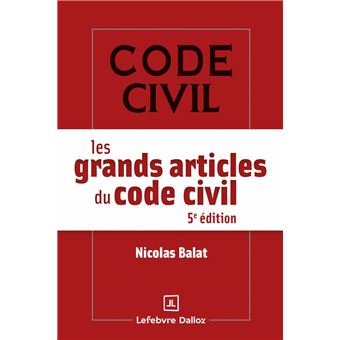 Les grands articles du code civil 5ème édition - broché - Vasan Bala ...
