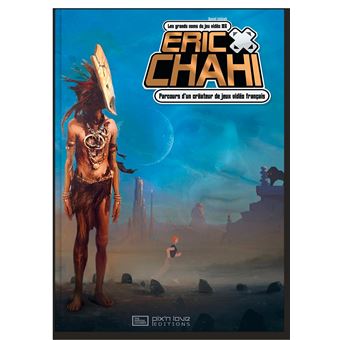 Eric chahi - parcours d'un createur de jeux video francais/les grands noms du jeu video t6 - 1