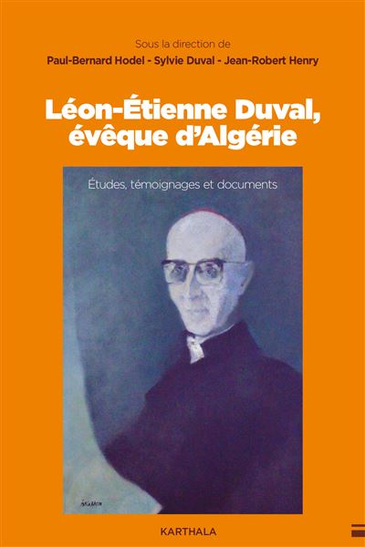 Léon-Etienne Duval, évêque d'Algérie Etudes, témoignages et documents - Bernard Hodel - Karthala - broché - Etude - Karthala