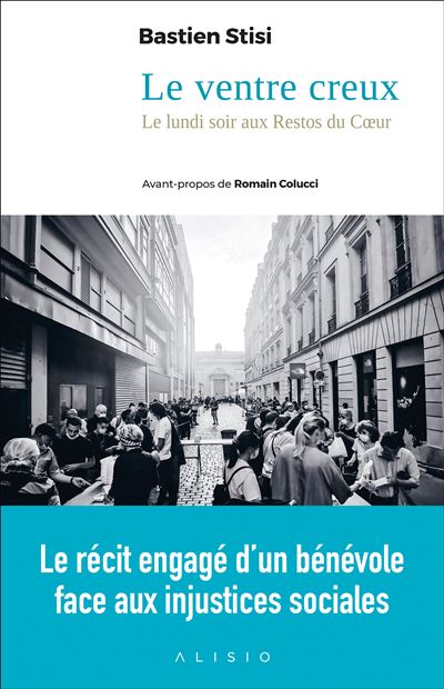 Le Ventre creux Le lundi soir au Restos du Coeur - Bastien Stisi - Alisio - broché - Récit