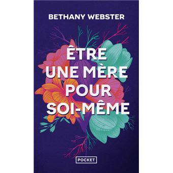 Être une mère pour soi-même - Bethany Webster - Broché - ROBERT LAFFONT ...