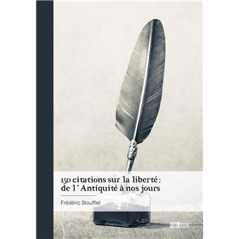 150 citations sur la liberté : de l'Antiquité à nos jours - 1