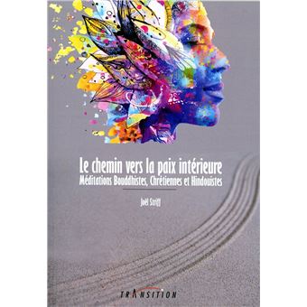 Le chemin vers la paix intérieure - Méditations Bouddhistes, Chrétiennes et Hindouistes - 1