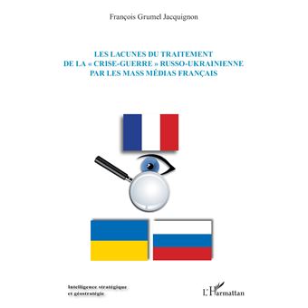 Les lacunes du traitement de la « crise-guerre » russo-ukrainienne  par les mass médias français