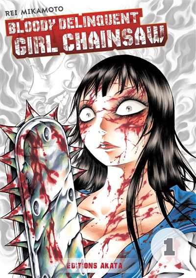 Bloody Delinquent Girl Chainsaw - tome 1
