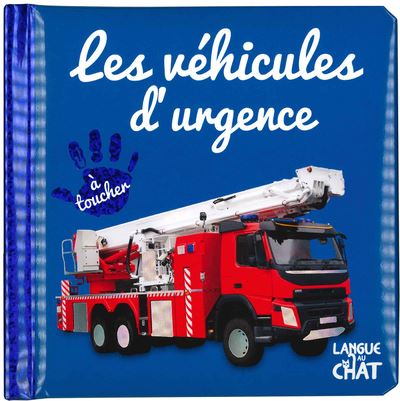 Bébé touche-à-tout - Les véhicules d'urgence - tome 49 - Collectif - Langue Au Chat - cartonné - Album éveil dès la naissance - Langue Au Chat