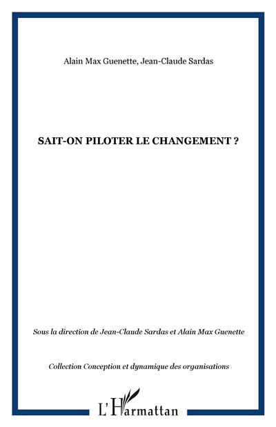 Sait-on piloter le changement ? - Jean-Claude Sardas - L'harmattan - broché - Etude - L'harmattan