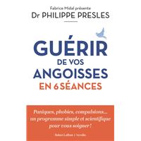 Guérir de vos angoisses en 6 séances