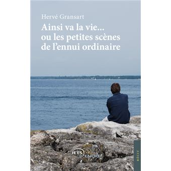 Ainsi va la vie... ou les petites scènes de l'ennui ordinaire - 1