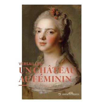 Versailles au feminin - broché - VAYSE ELODIE/LEROUX FLAVIE - Achat Livre | fnac