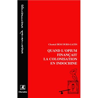 Quand l'opium finançait la colonisation de l'Indochine - 1