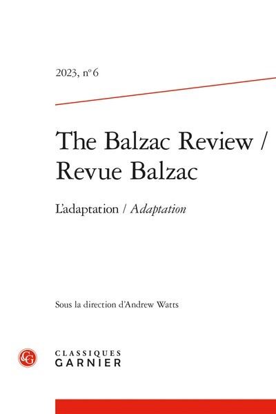 Revue balzac 2023, n 6 - l'adaptation/adaptation