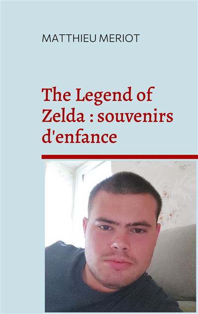 The Legend of Zelda : souvenirs d'enfance - Matthieu Meriot (2022)