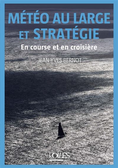 Météo au large et stratégie - Jean-Yves Bernot - Voiles Et Voiliers - broché - Guide