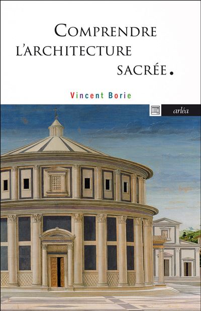 Comprendre l'architecture sacrée - L'Incandescence de l'ombre - Vincent Borie - Arlea - broché - Guide