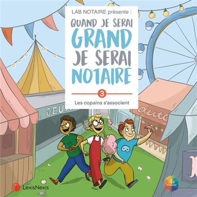 Quand je serai grand je serai notaire tome 03 Tome 3 - Lab Notaire - LexisNexis - broché - Etude