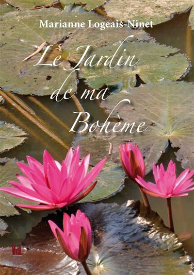 Le jardin de ma Bohème - Marianne Logeais-Niv - broché