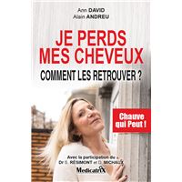 Je perds mes cheveux - Comment les retrouver ? Chauve qui peut !